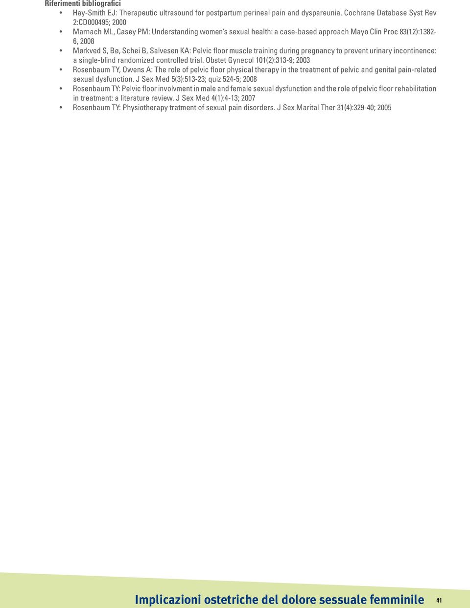 Pelvic floor muscle training during pregnancy to prevent urinary incontinence: a single-blind randomized controlled trial.