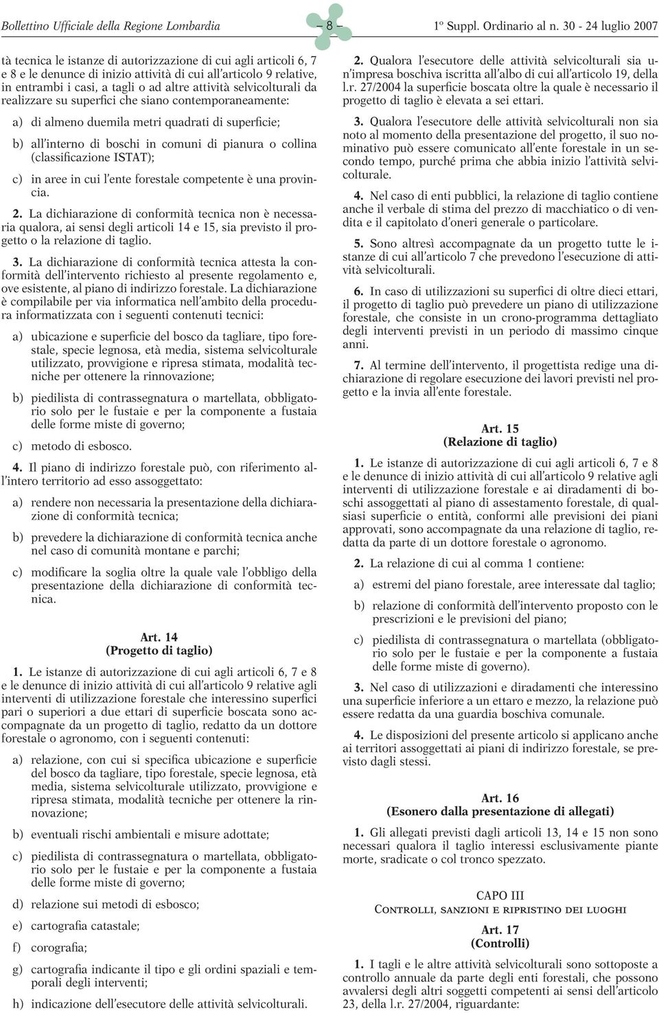 collina (classificazione ISTAT); c) in aree in cui l ente forestale competente è una provincia. 2.