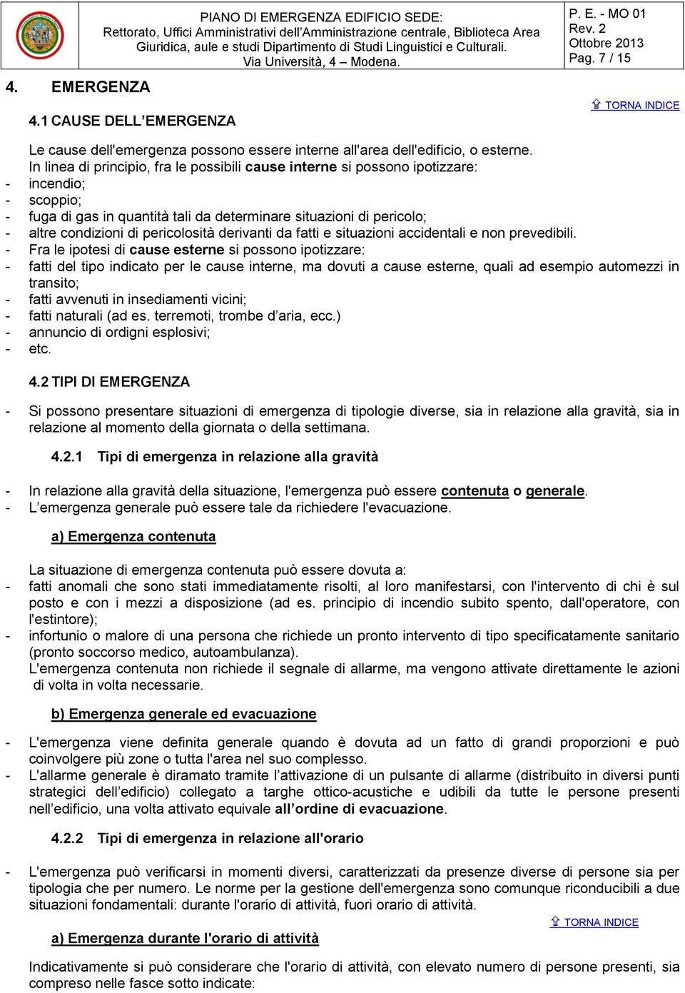 pericolosità derivanti da fatti e situazioni accidentali e non prevedibili.