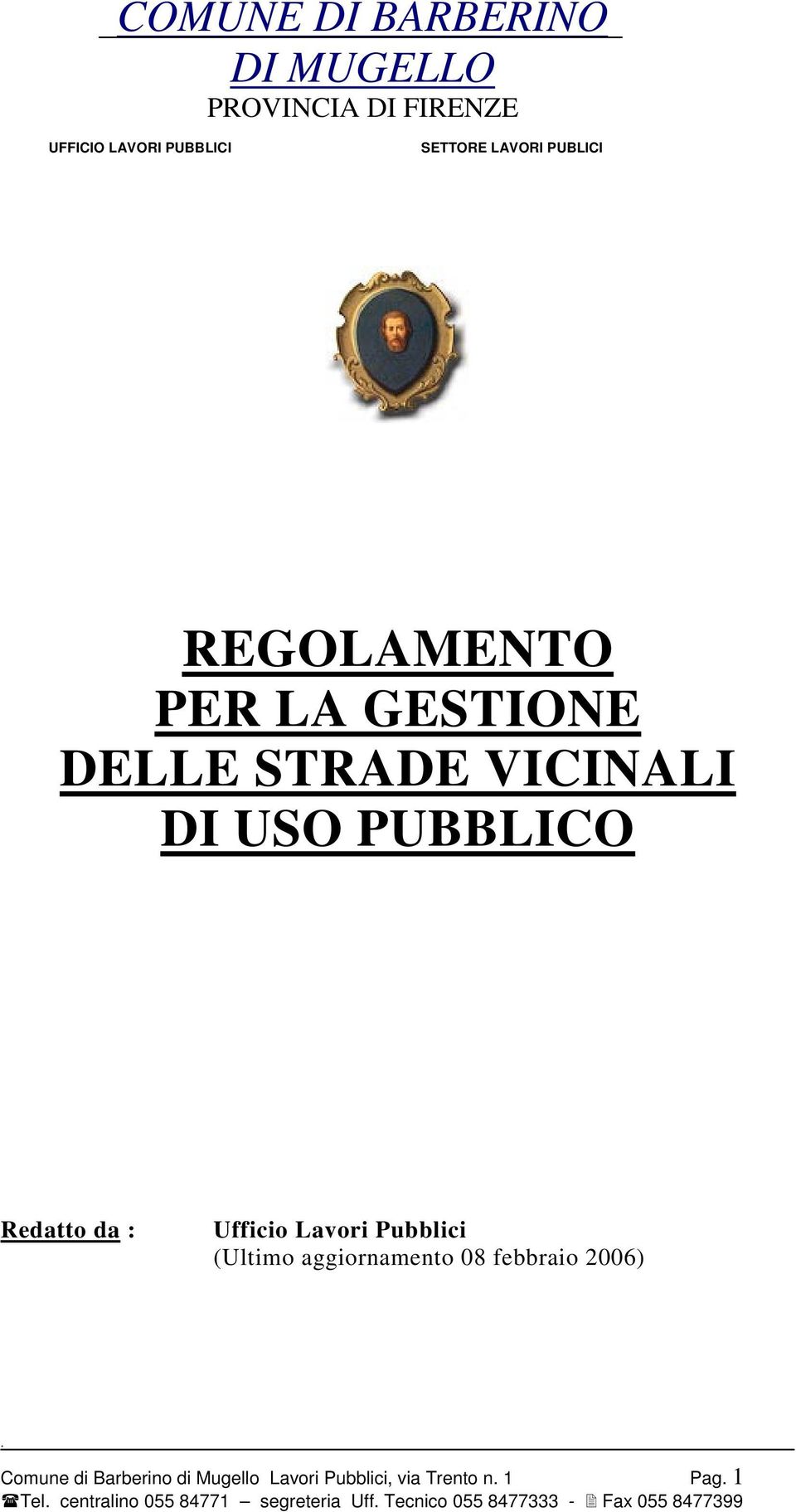 Lavori Pubblici (Ultimo aggiornamento 08 febbraio 2006) Comune di Barberino di Mugello Lavori