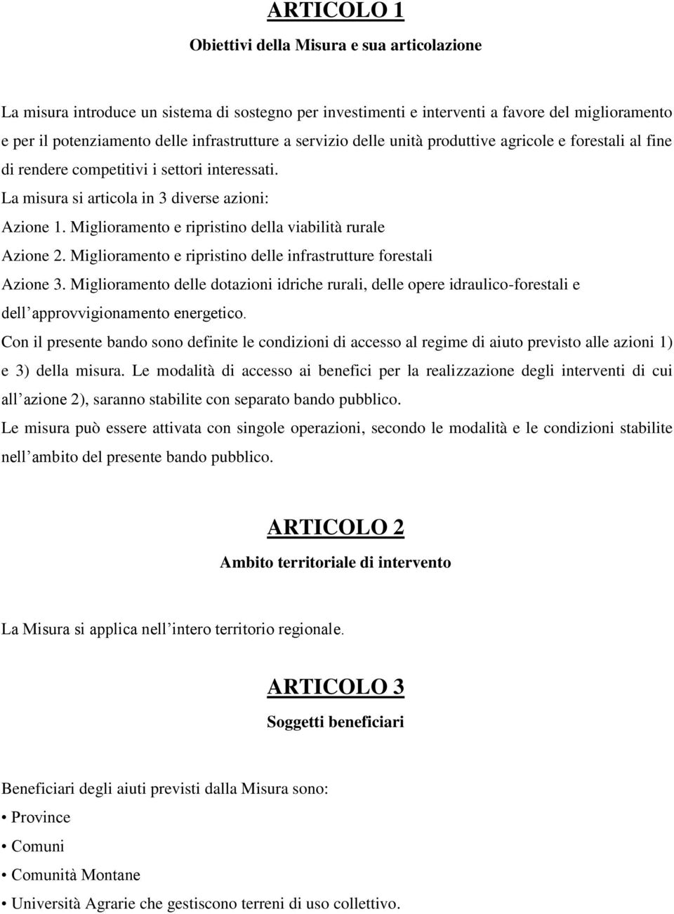 Miglioramento e ripristino della viabilità rurale Azione 2. Miglioramento e ripristino delle infrastrutture forestali Azione 3.