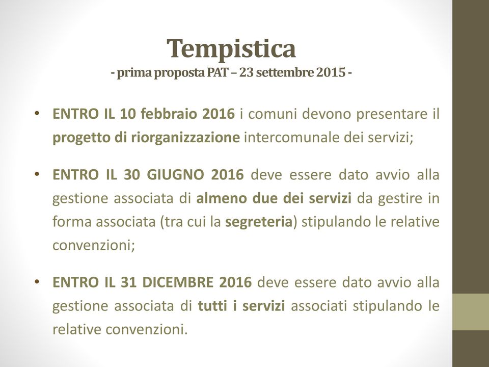 almeno due dei servizi da gestire in forma associata (tra cui la segreteria) stipulando le relative convenzioni; ENTRO IL