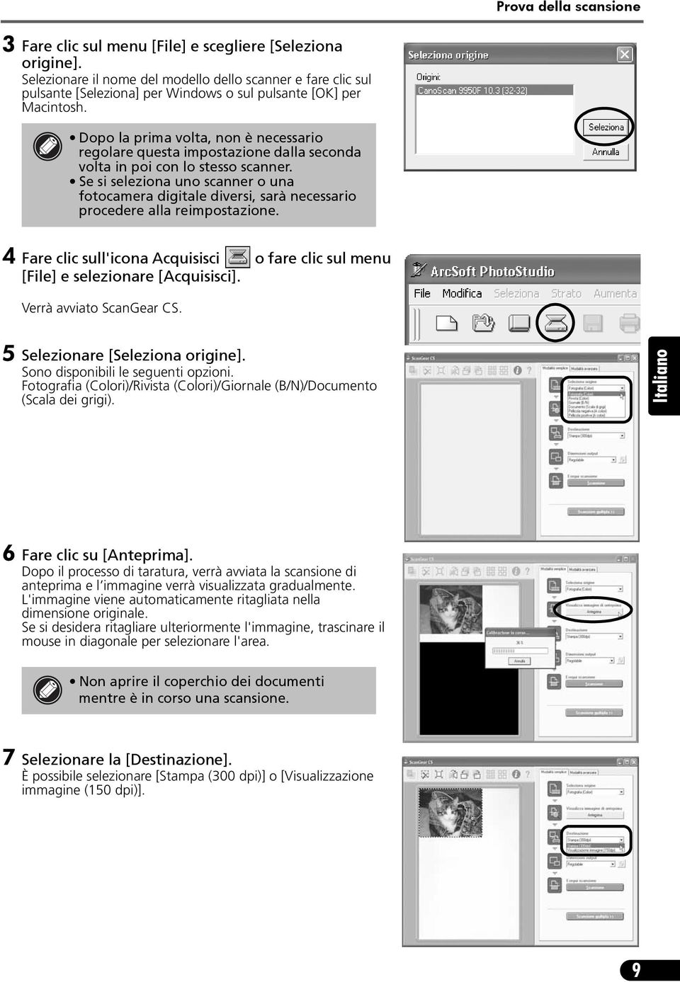 Dopo la prima volta, non è necessario regolare questa impostazione dalla seconda volta in poi con lo stesso scanner.