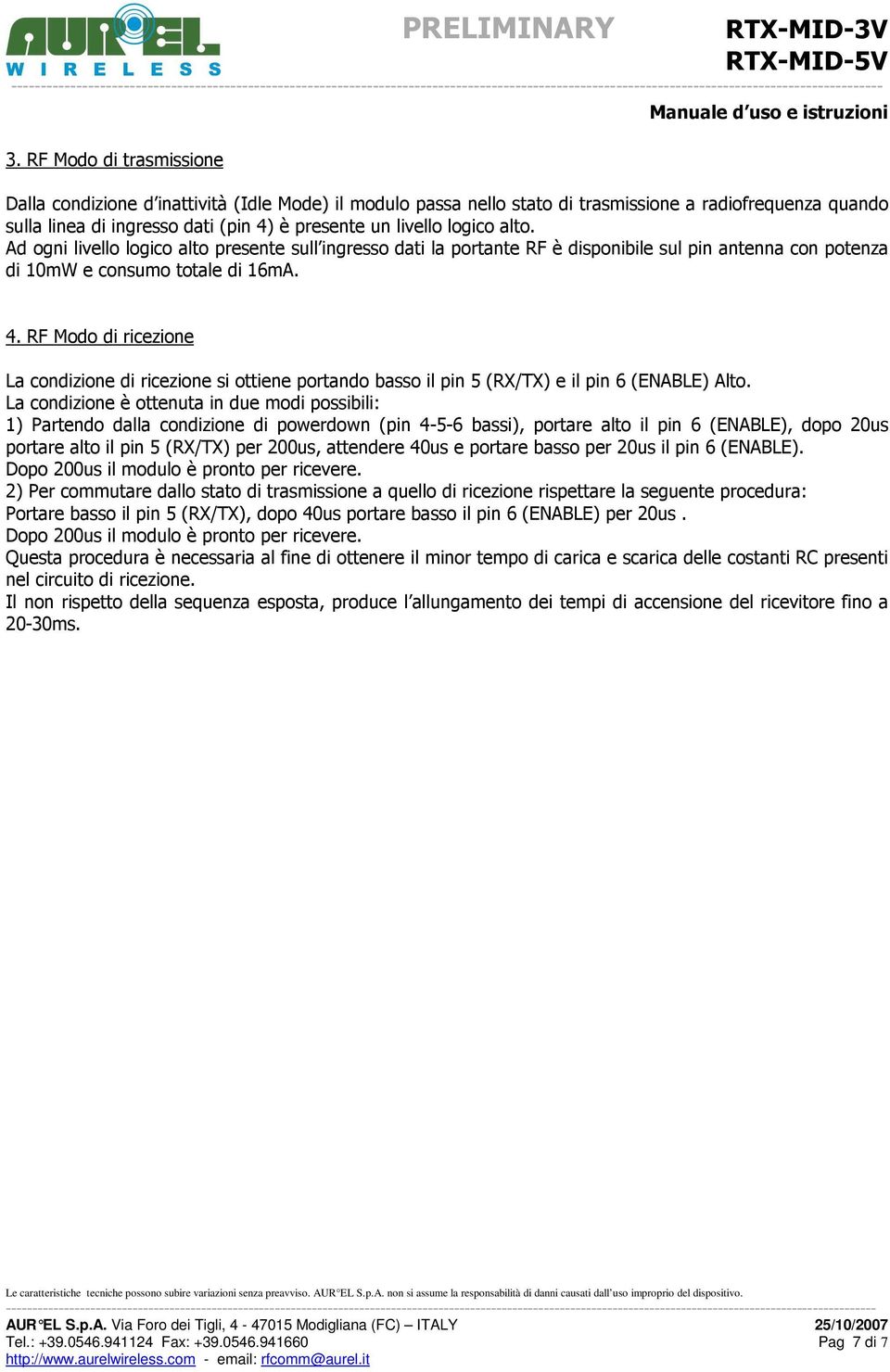 RF Modo di ricezione La condizione di ricezione si ottiene portando basso il pin 5 (RX/TX) e il pin 6 (ENABLE) Alto.