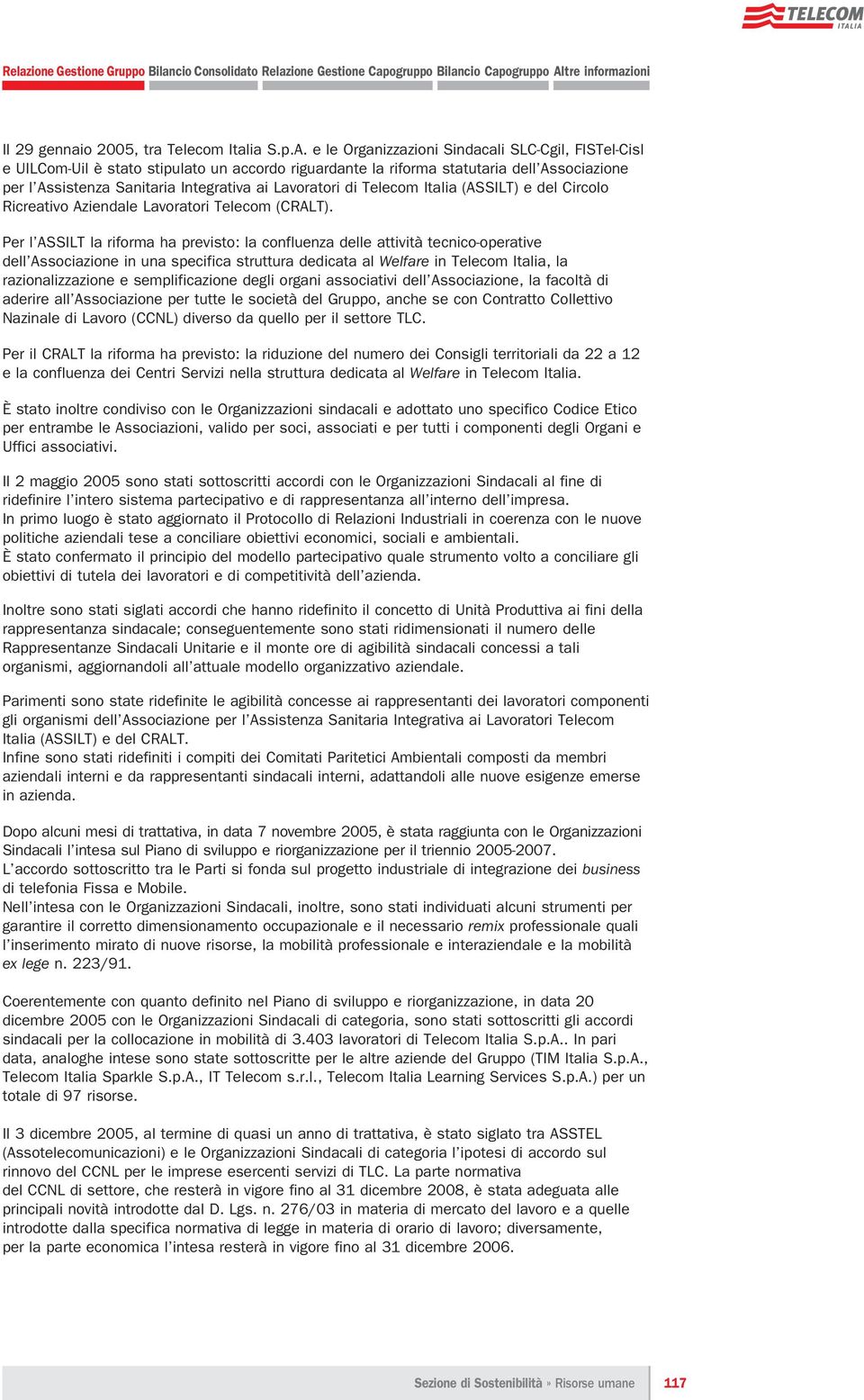 di Telecom Italia (ASSILT) e del Circolo Ricreativo Aziendale Lavoratori Telecom (CRALT).