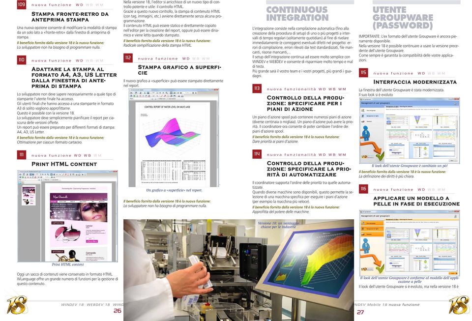 110 Adattare la stampa al formato A4, A3, US Letter dalla finestra di anteprima di stampa Lo sviluppatore non deve sapere necessariamente a quale tipo di stampante l utente finale ha accesso.