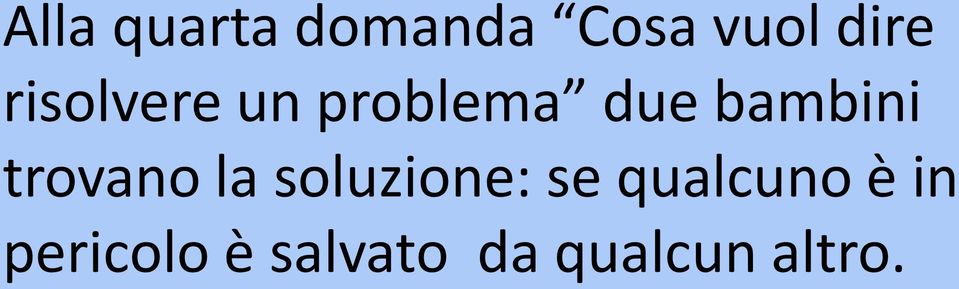 trovano la soluzione: se qualcuno è