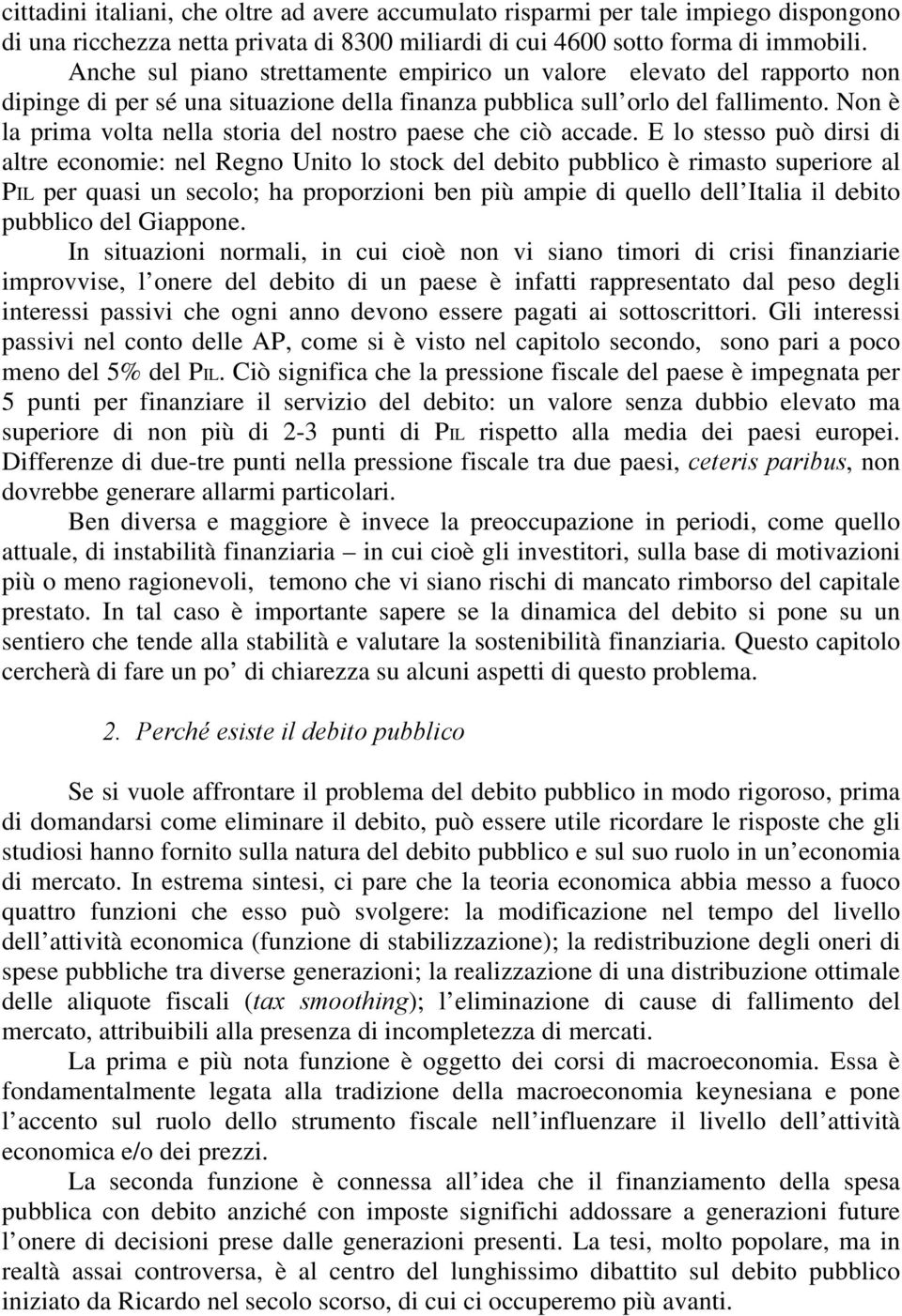 Non è la prima volta nella storia del nostro paese che ciò accade.