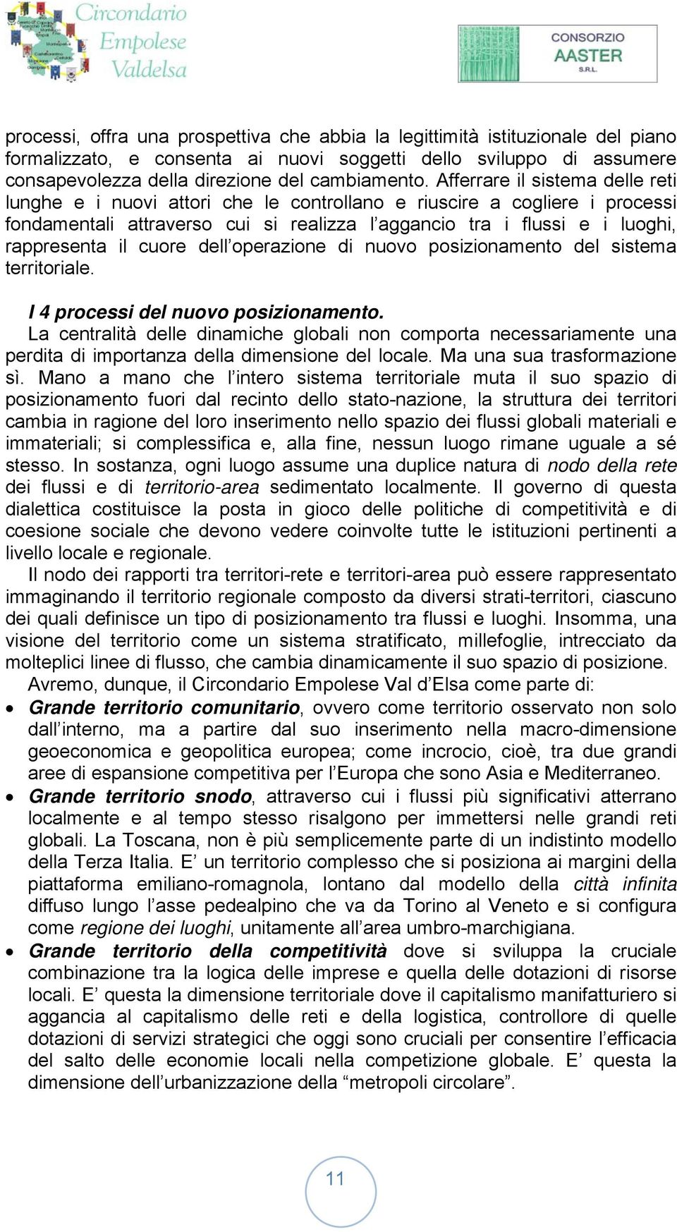 cuore dell operazione di nuovo posizionamento del sistema territoriale. I 4 processi del nuovo posizionamento.