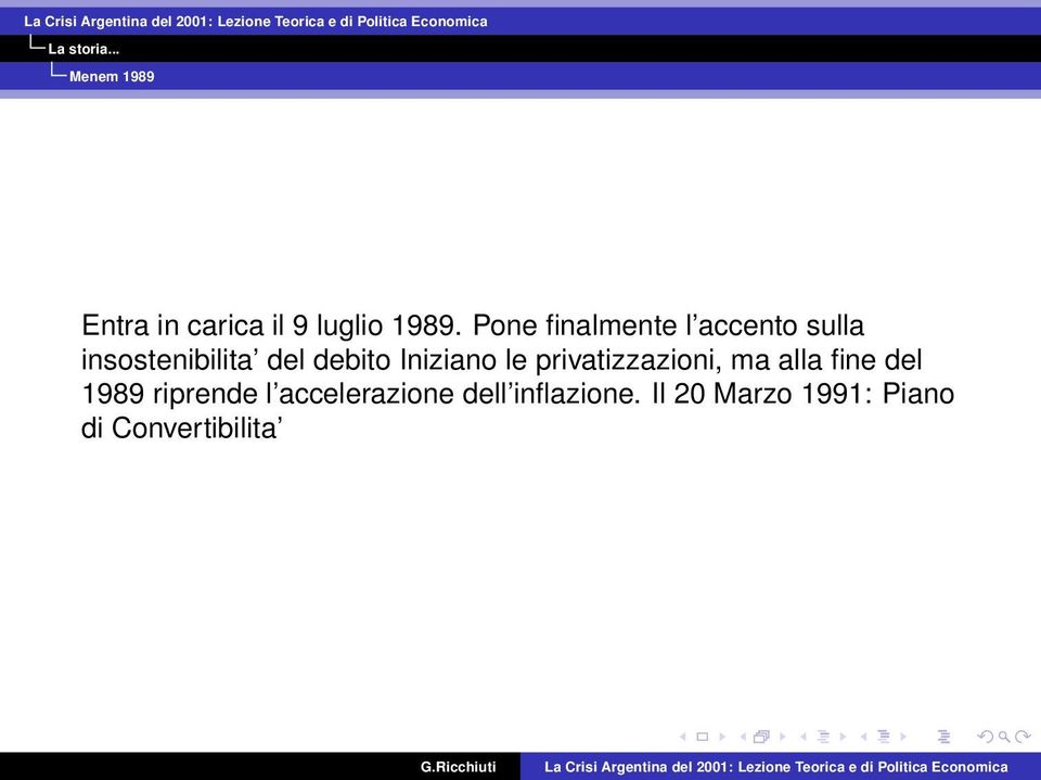 Iniziano le privatizzazioni, ma alla fine del 1989 riprende l