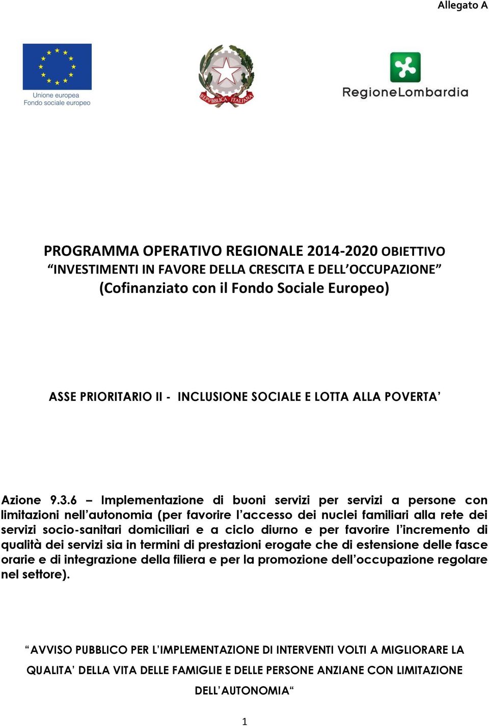 6 Implementazione di buoni servizi per servizi a persone con limitazioni nell autonomia (per favorire l accesso dei nuclei familiari alla rete dei servizi socio-sanitari domiciliari e a ciclo diurno