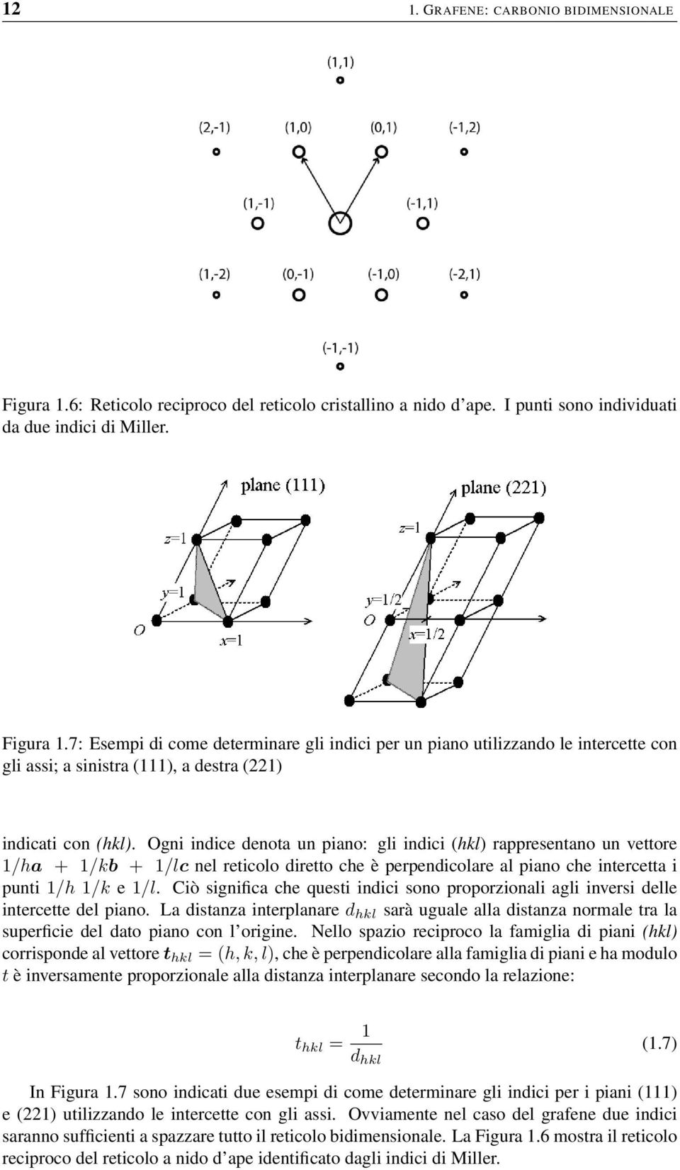 Ciò significa che questi indici sono proporzionali agli inversi delle intercette del piano.