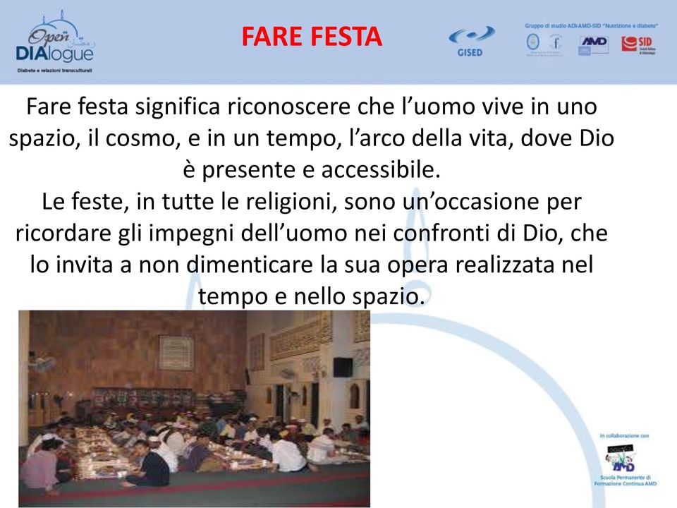 Le feste, in tutte le religioni, sono un occasione per ricordare gli impegni dell