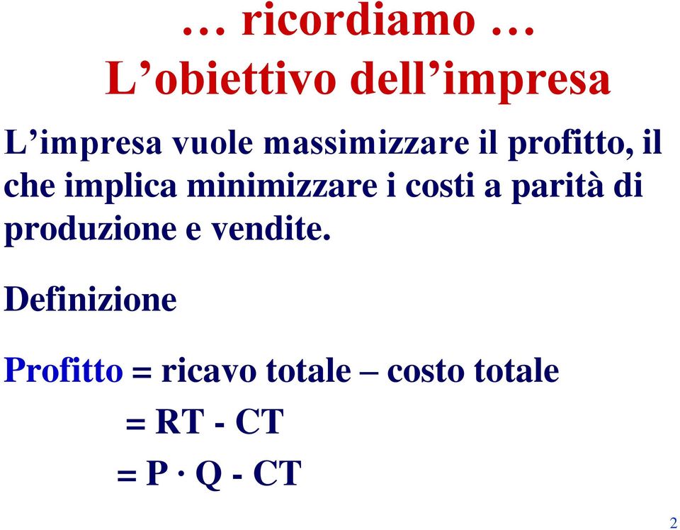 costi a parità di produzione e vendite.