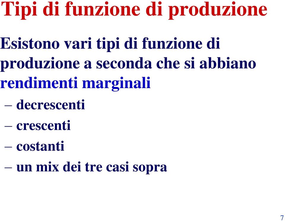 si abbiano rendimenti marginali decrescenti