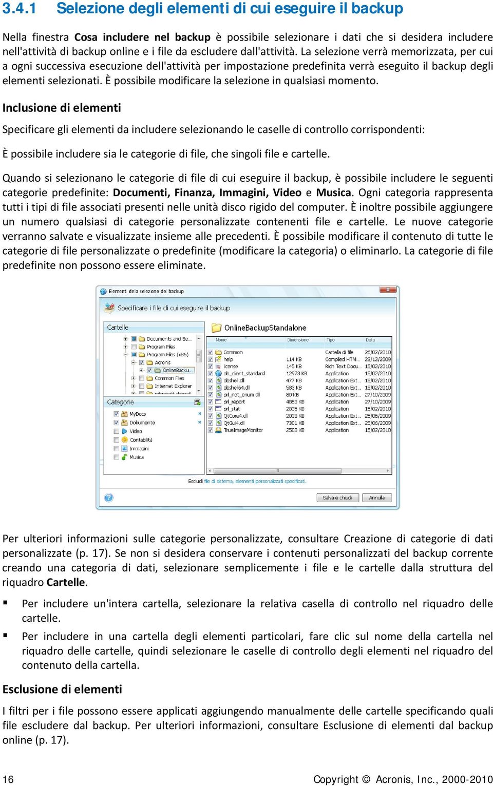 È possibile modificare la selezione in qualsiasi momento.