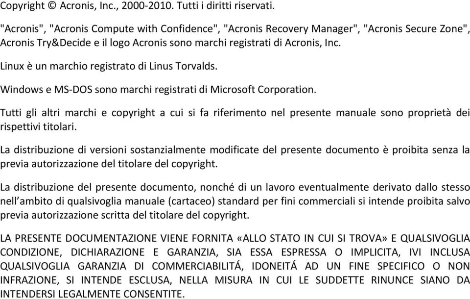 Linux è un marchio registrato di Linus Torvalds. Windows e MS-DOS sono marchi registrati di Microsoft Corporation.