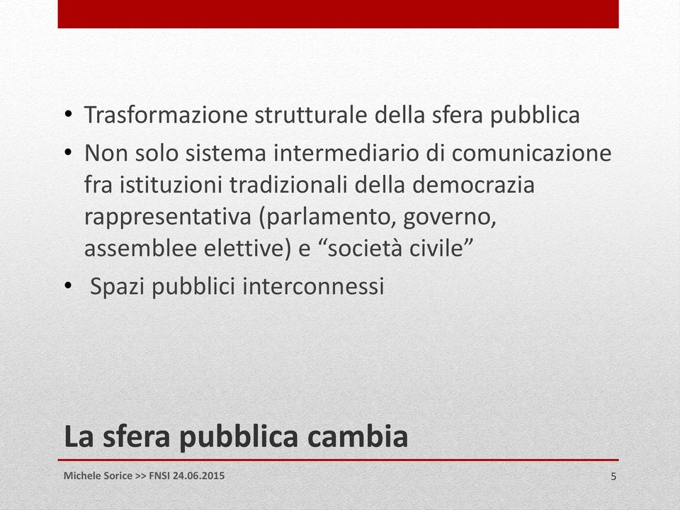 rappresentativa (parlamento, governo, assemblee elettive) e società civile