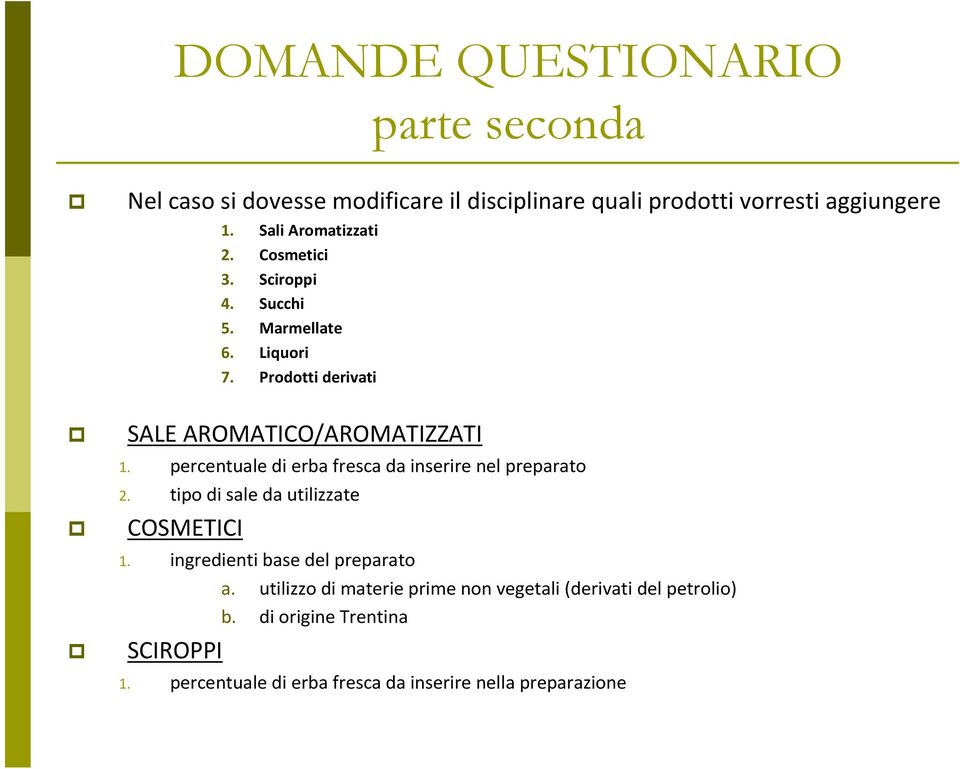 percentuale di erba fresca da inserire nel preparato 2. tipo di sale da utilizzate COSMETICI 1.