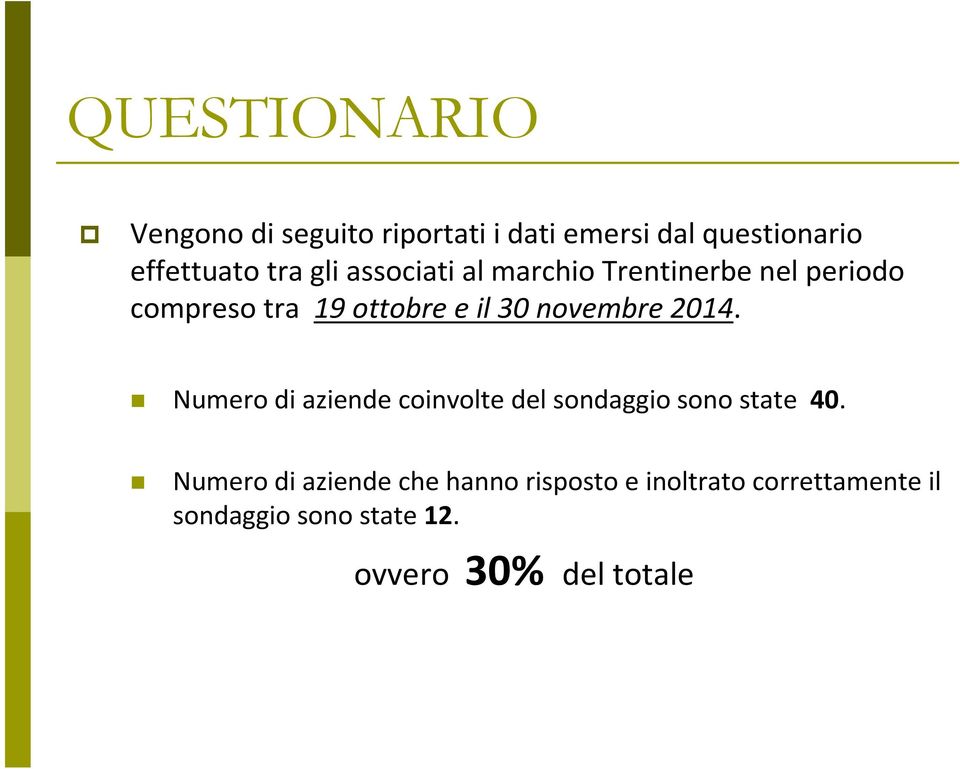 novembre 2014. Numero di aziende coinvolte del sondaggio sono state 40.