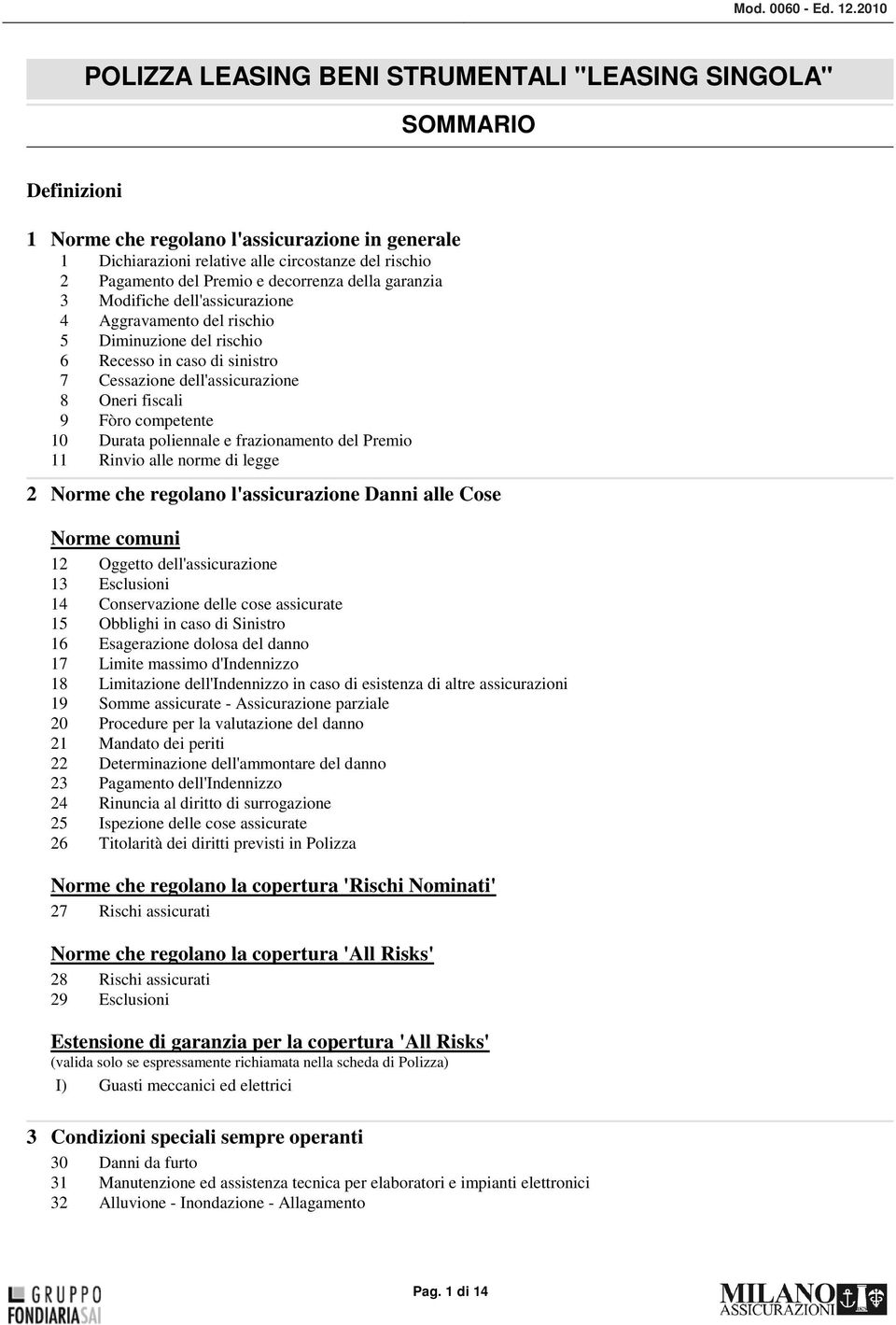 2010 35 33 45 28 POLIZZA LEASING BENI STRUMENTALI "LEASING SINGOLA" SOMMARIO Definizioni 1 Norme che regolano l'assicurazione in generale 1 Dichiarazioni relative alle circostanze del rischio 2