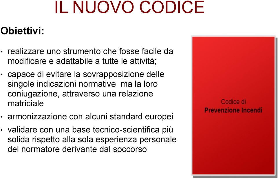 capace di evitare la sovrapposizione delle singole indicazioni normative ma la loro coniugazione,