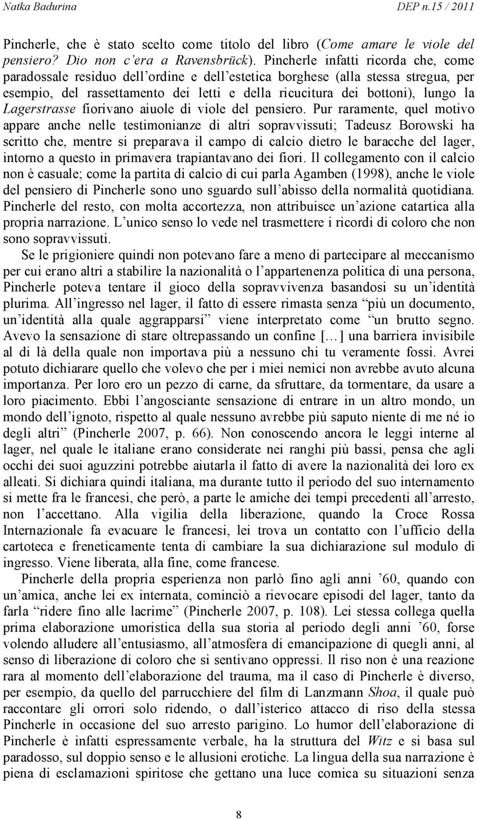 Lagerstrasse fiorivano aiuole di viole del pensiero.