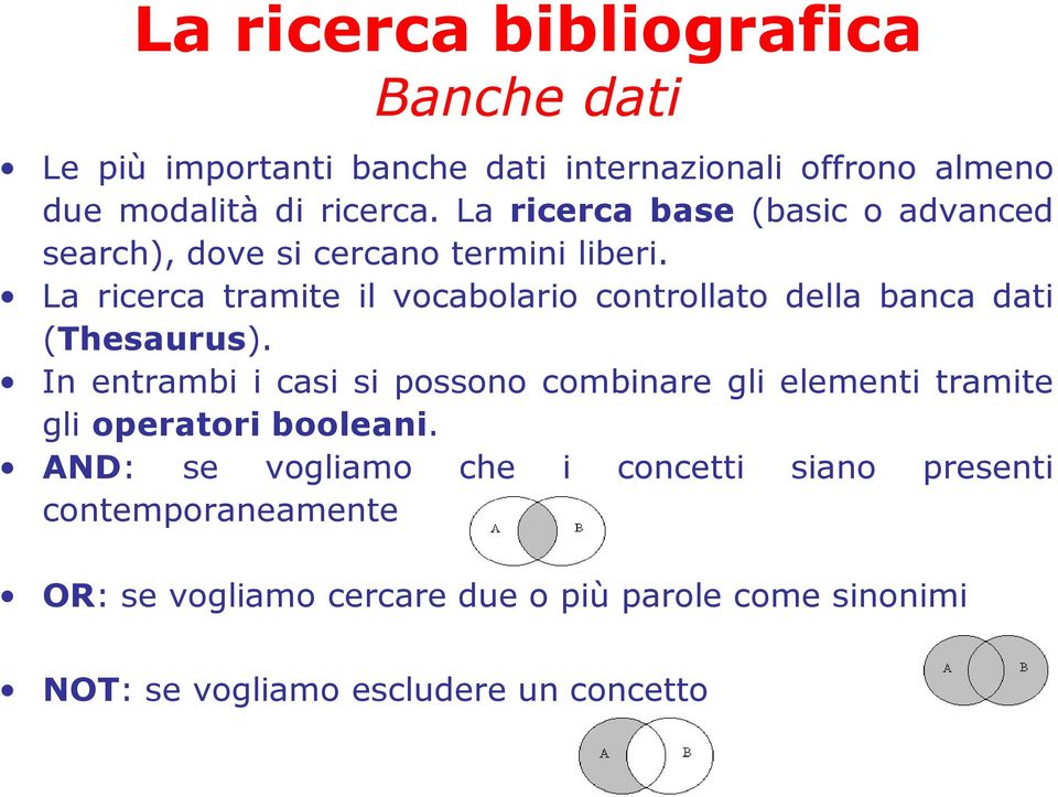 La ricerca tramite il vocabolario controllato della banca dati (Thesaurus).