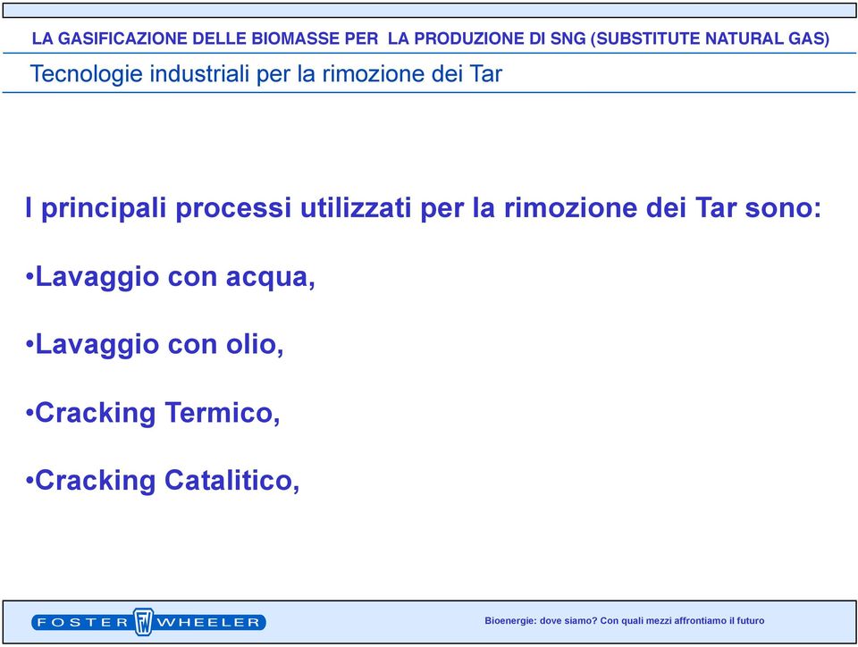 rimozione dei Tar sono: Lavaggio con acqua,