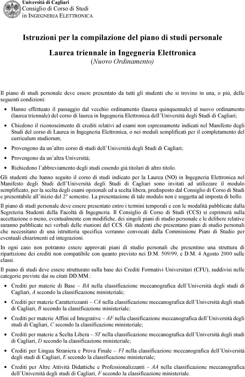 ordinamento (laurea triennale) del corso di laurea in Ingegneria Elettronica dell Università degli Studi di Cagliari; Chiedono il riconoscimento di crediti relativi ad esami non espressamente