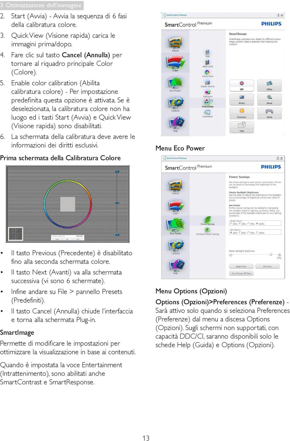 Enable color calibration (Abilita calibratura colore) - Per impostazione predefinita questa opzione è attivata.