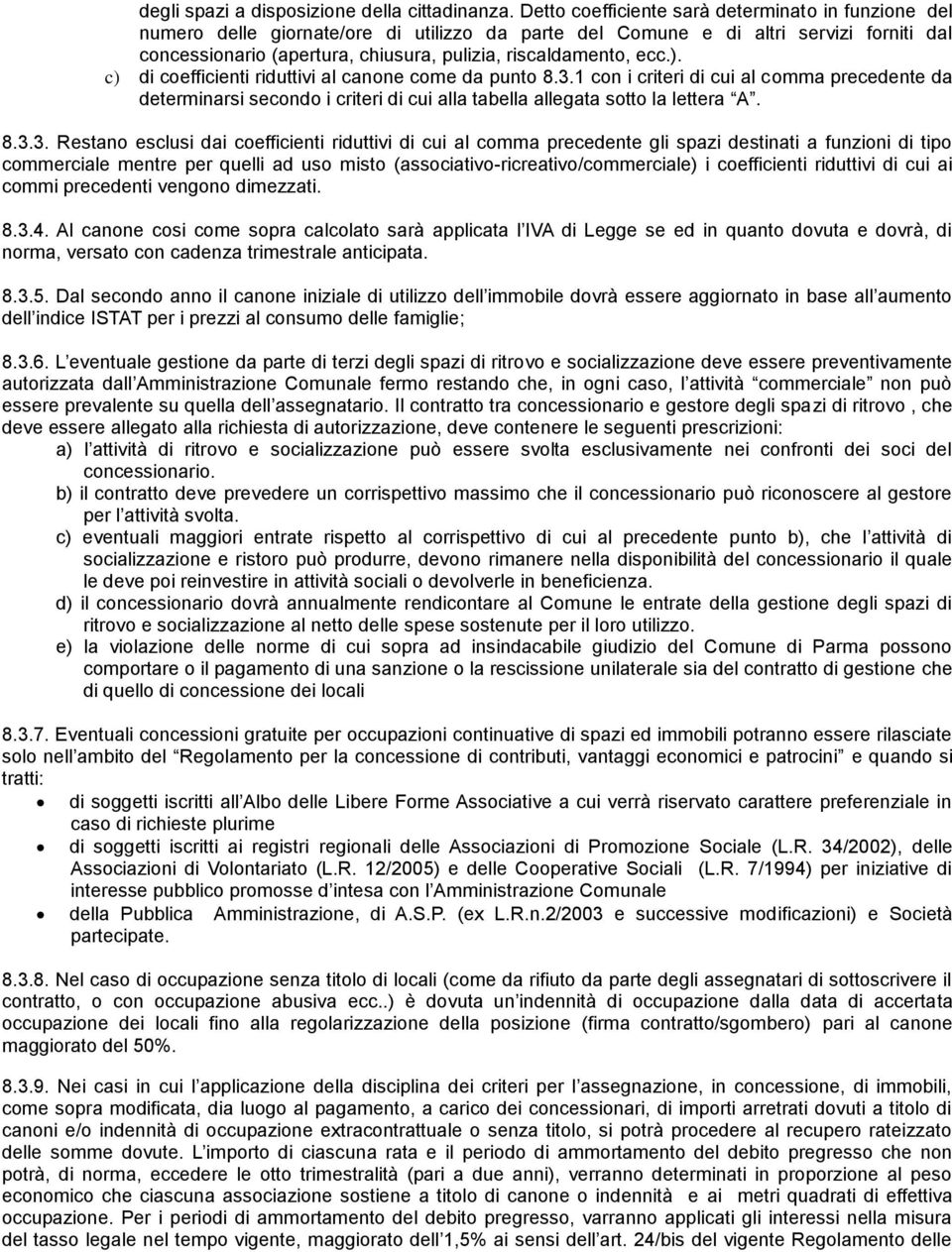 riscaldamento, ecc.). c) di coefficienti riduttivi al canone come da punto 8.3.