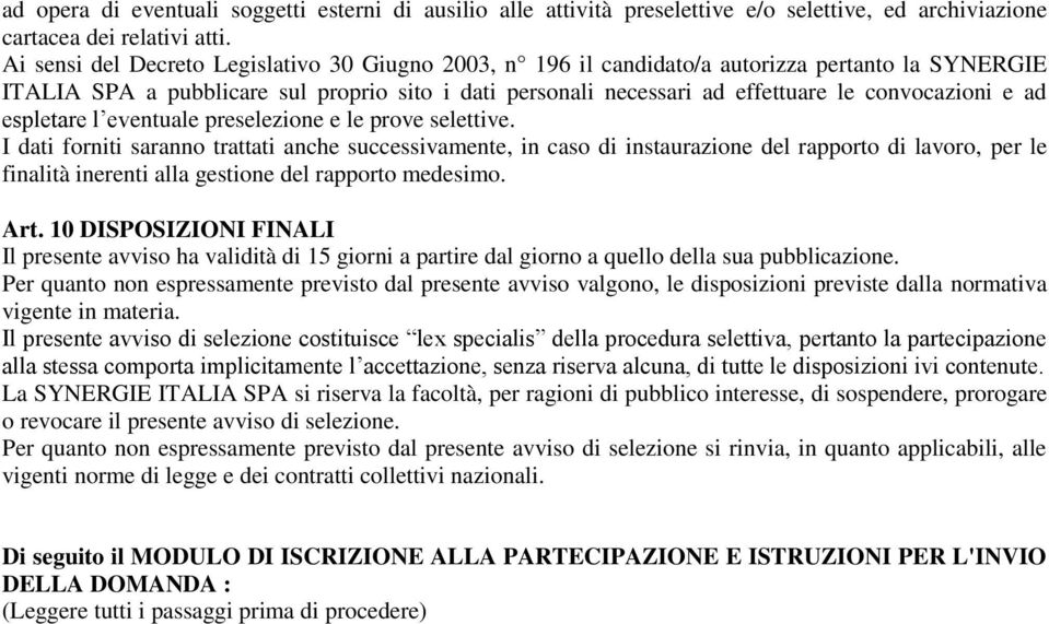 e ad espletare l eventuale preselezione e le prove selettive.