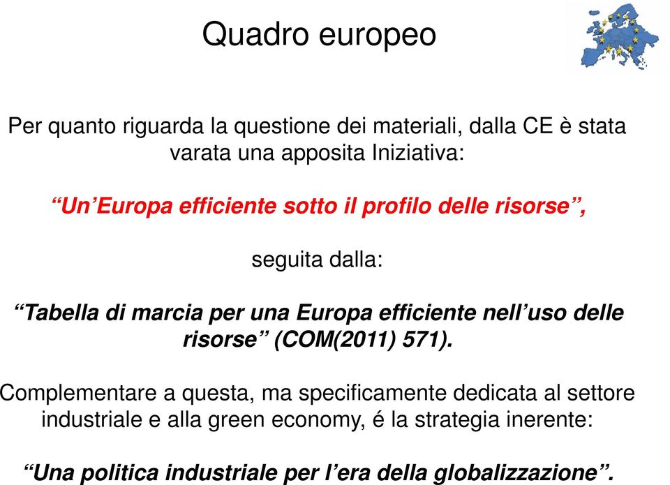 Europa efficiente nell uso delle risorse (COM(2011) 571).