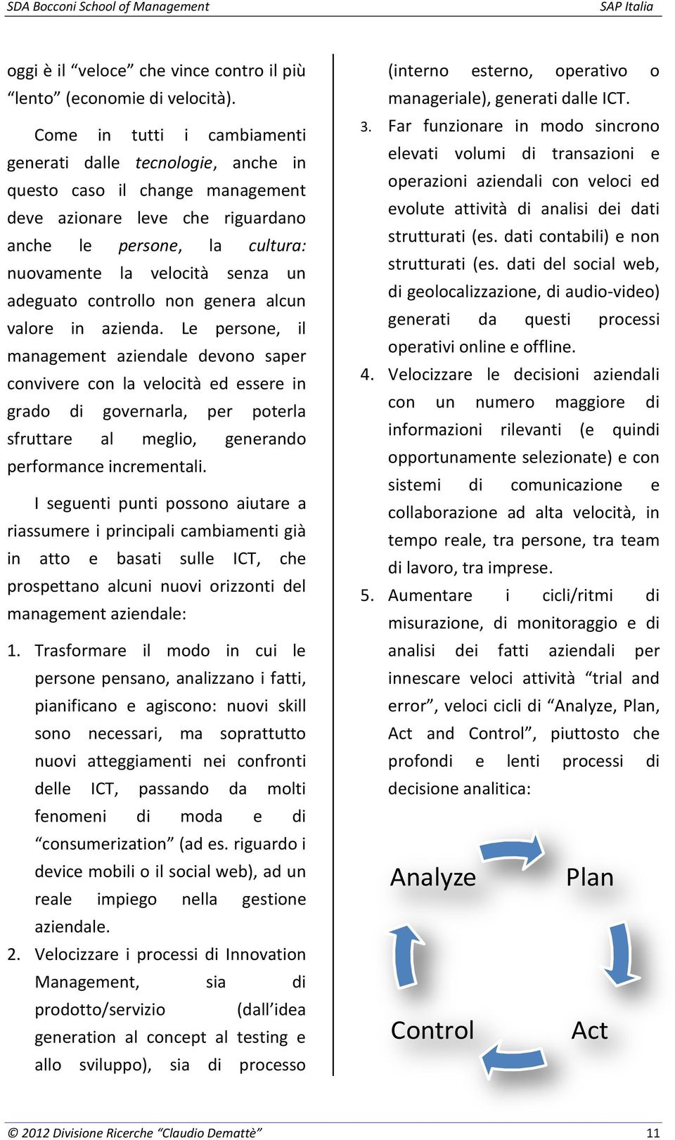 adeguato controllo non genera alcun valore in azienda.