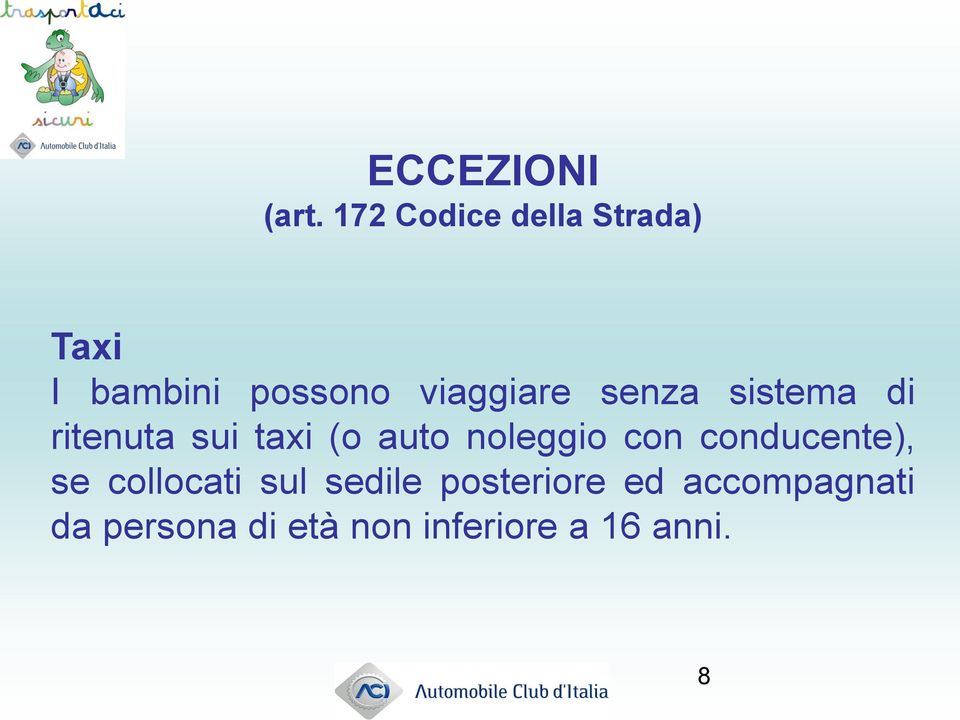 senza sistema di ritenuta sui taxi (o auto noleggio con