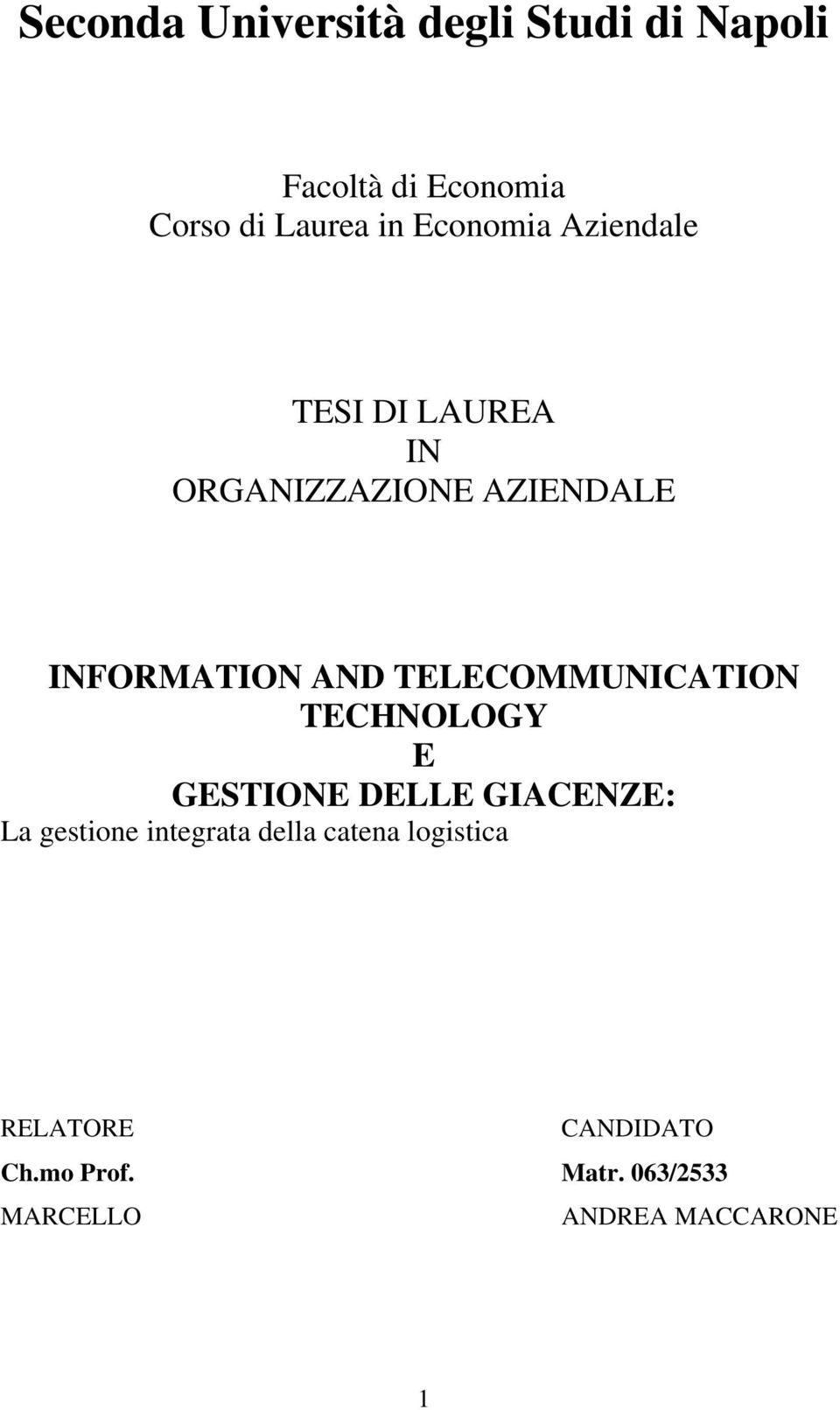 TELECOMMUNICATION TECHNOLOGY E GESTIONE DELLE GIACENZE: La gestione integrata