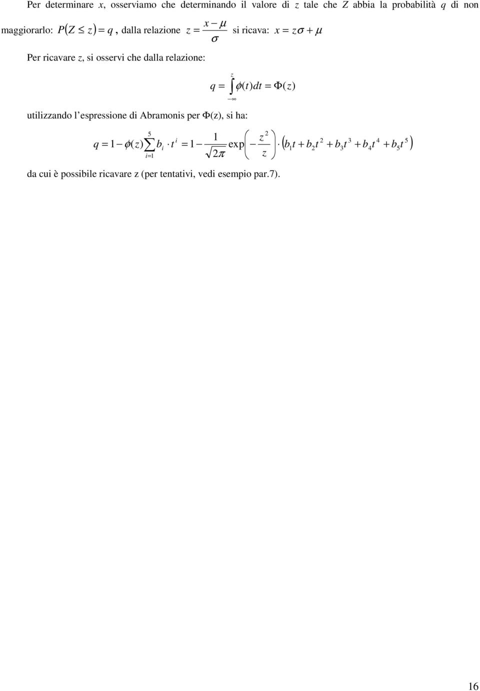 utilizzano l espressione i Abraonis per Φ(z) si ha: q = φ ( t) t = Φ( z) 3 4 5 ( b t + b t + b t + b t b )