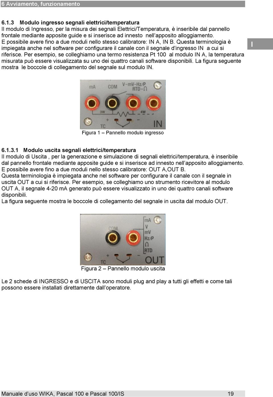 Questa terminologia è impiegata anche nel software per configurare il canale con il segnale d ingresso N a cui si riferisce.