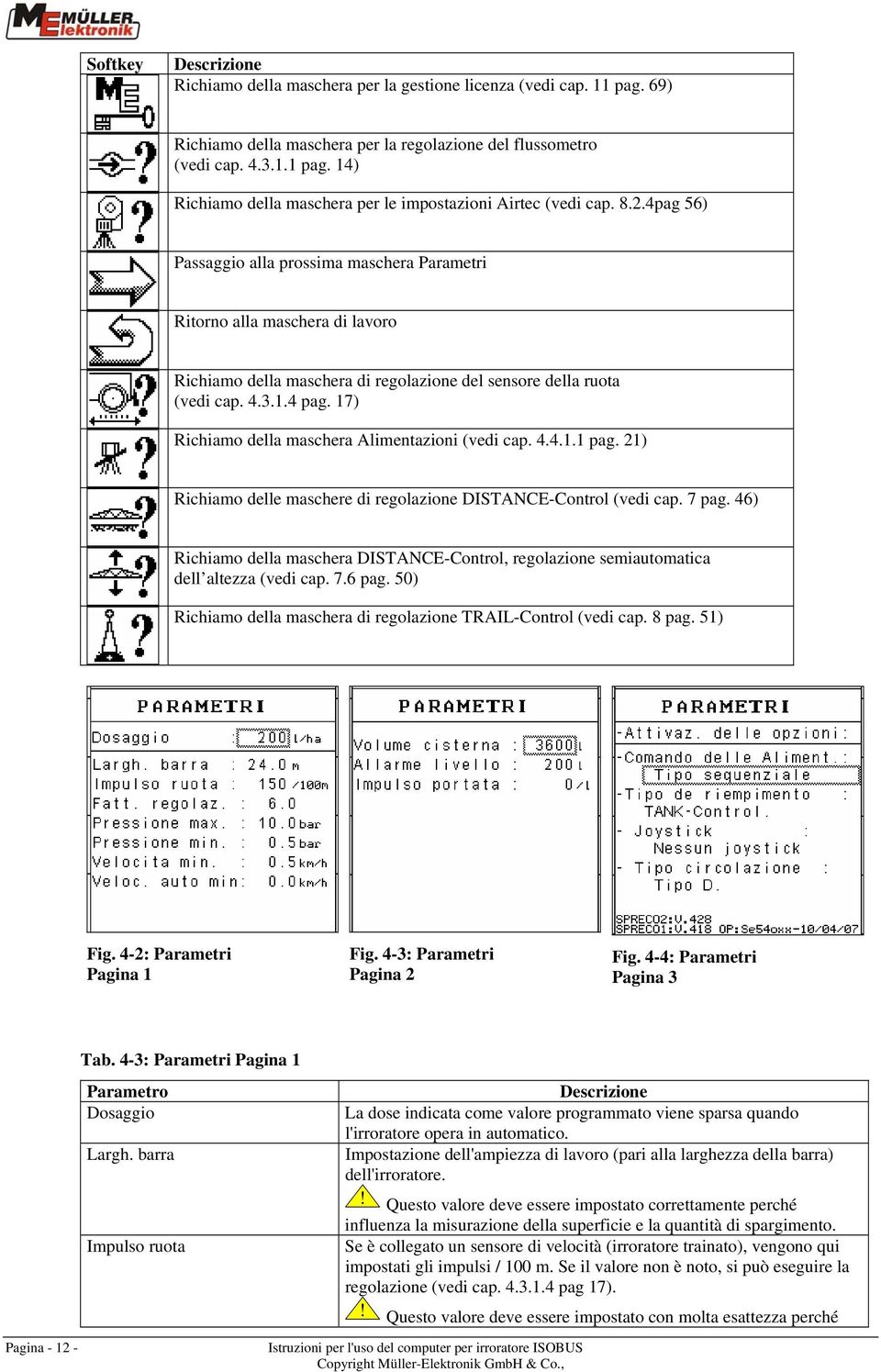 17) Richiamo della maschera Alimentazioni (vedi cap. 4.4.1.1 pag. 21) Richiamo delle maschere di regolazione DISTANCE-Control (vedi cap. 7 pag.