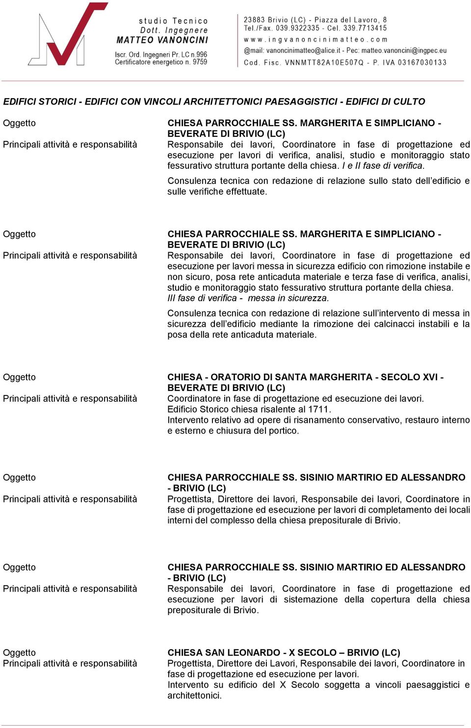 Consulenza tecnica con redazione di relazione sullo stato dell edificio e sulle verifiche effettuate. CHIESA PARROCCHIALE SS.