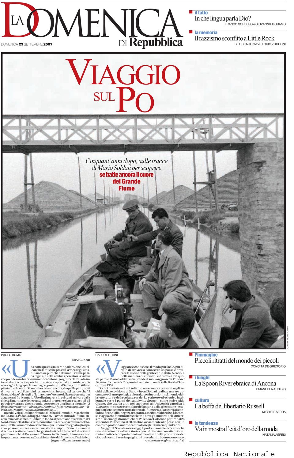 batte ancora il cuore del Grande Fiume PAOLO RUMIZ BRA (Cuneo) notte i pesci si misero a parlare, e nelle stalle anche le mucche presero la voce degli umani.