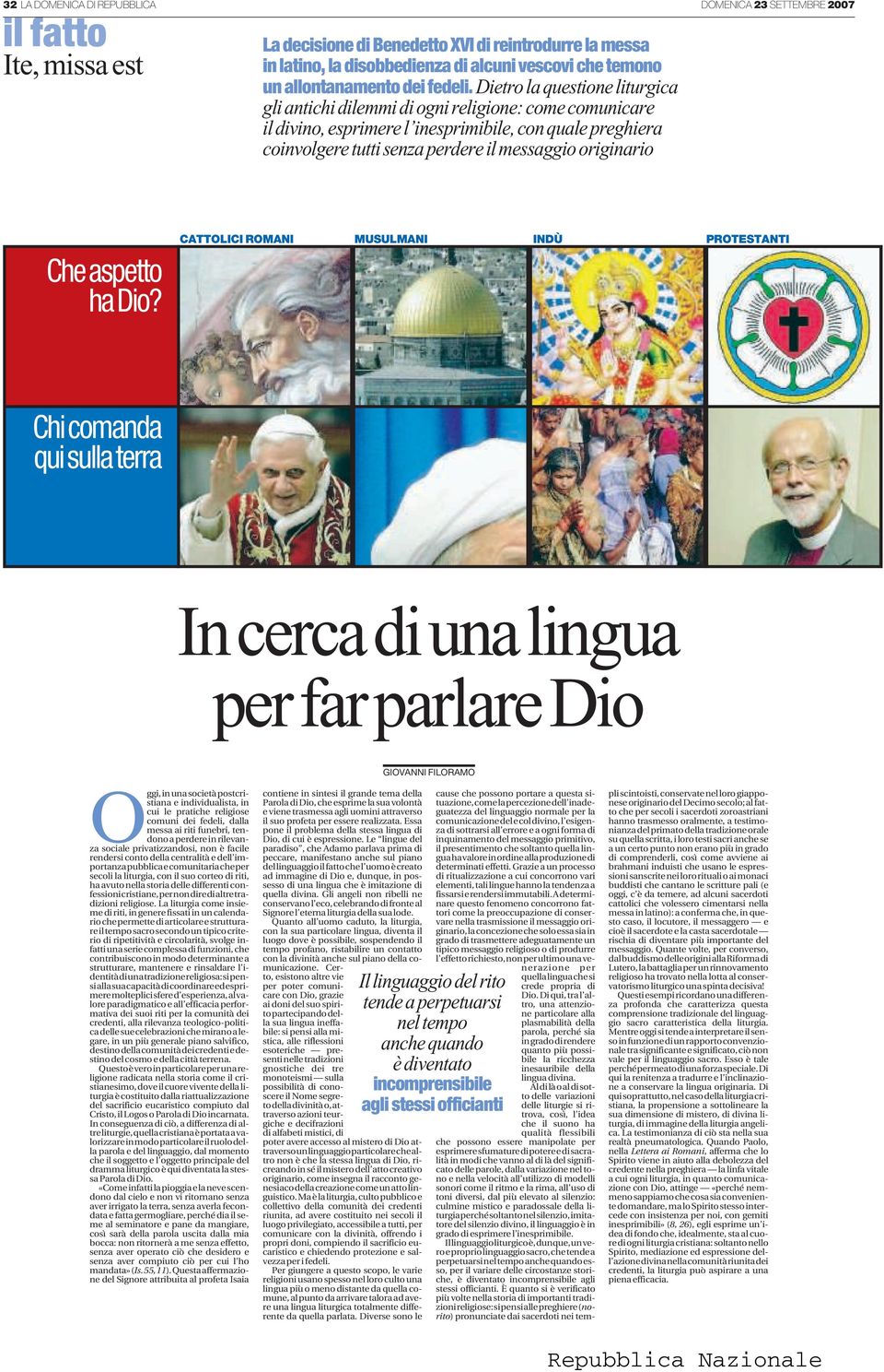 Dietro la questione liturgica gli antichi dilemmi di ogni religione: come comunicare il divino, esprimere l inesprimibile, con quale preghiera coinvolgere tutti senza perdere il messaggio originario