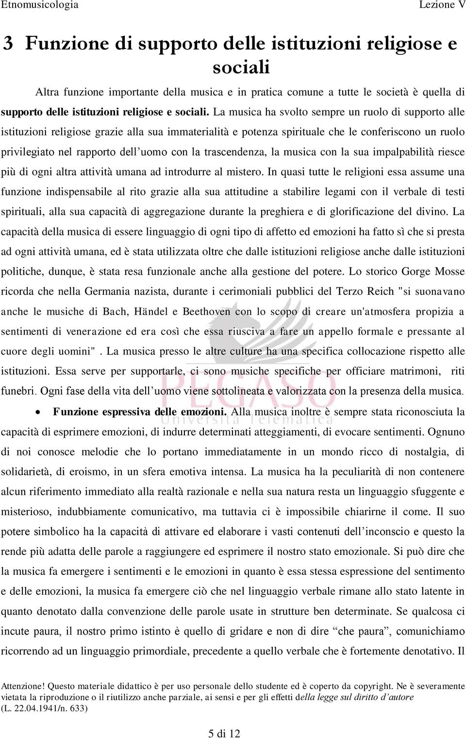 trascendenza, la musica con la sua impalpabilità riesce più di ogni altra attività umana ad introdurre al mistero.