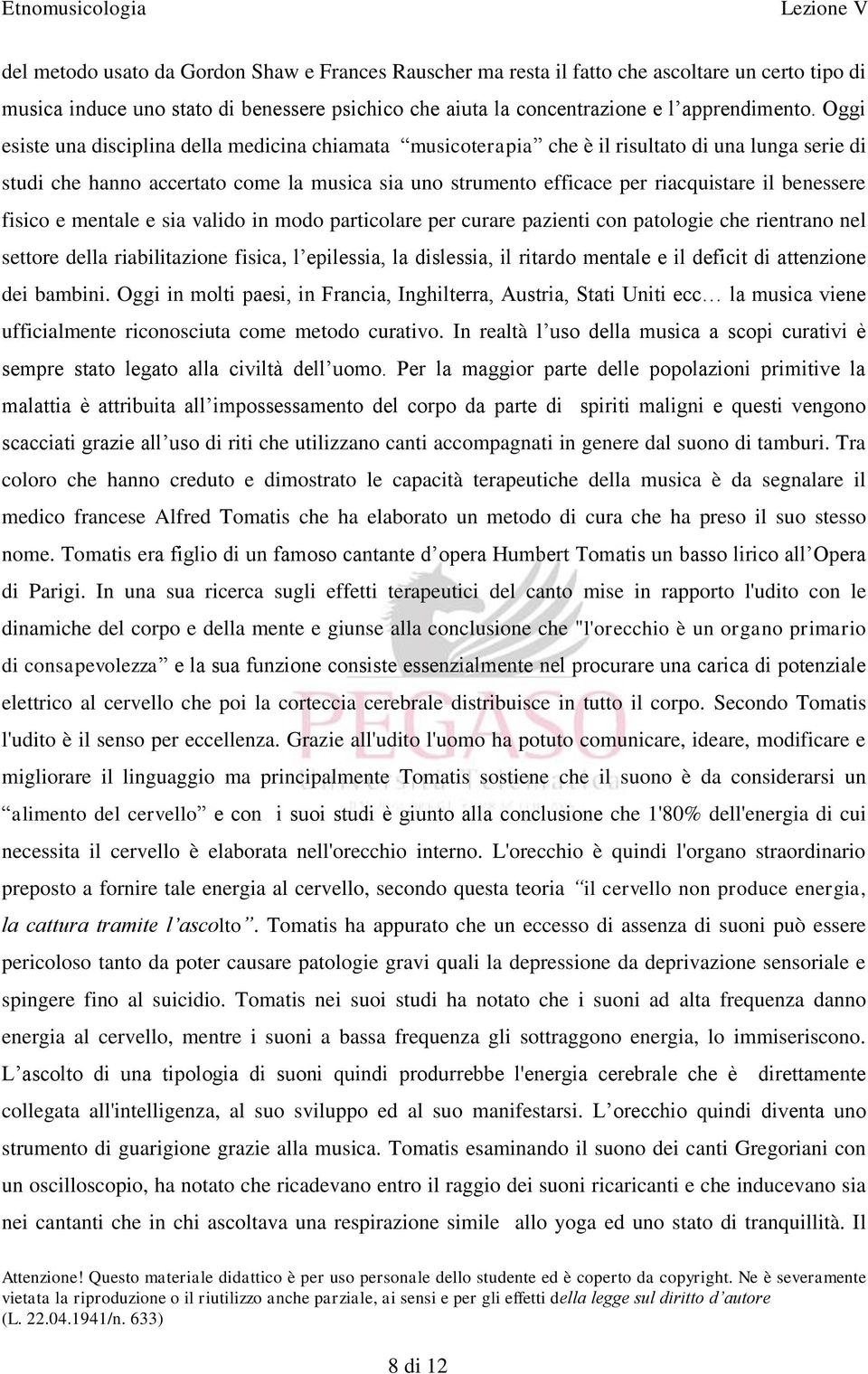 benessere fisico e mentale e sia valido in modo particolare per curare pazienti con patologie che rientrano nel settore della riabilitazione fisica, l epilessia, la dislessia, il ritardo mentale e il