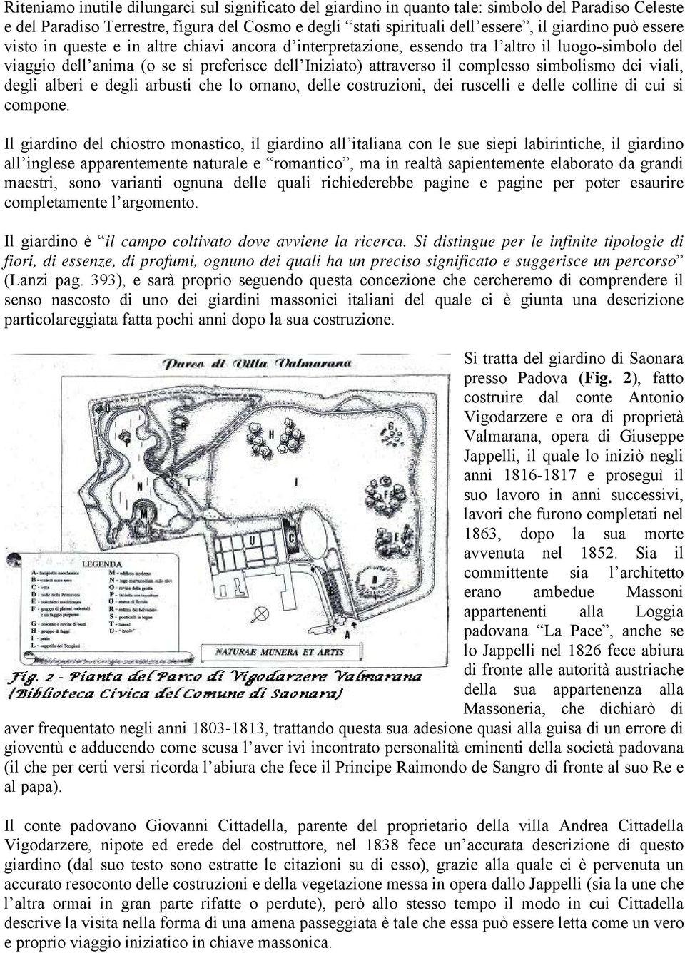 dei viali, degli alberi e degli arbusti che lo ornano, delle costruzioni, dei ruscelli e delle colline di cui si compone.