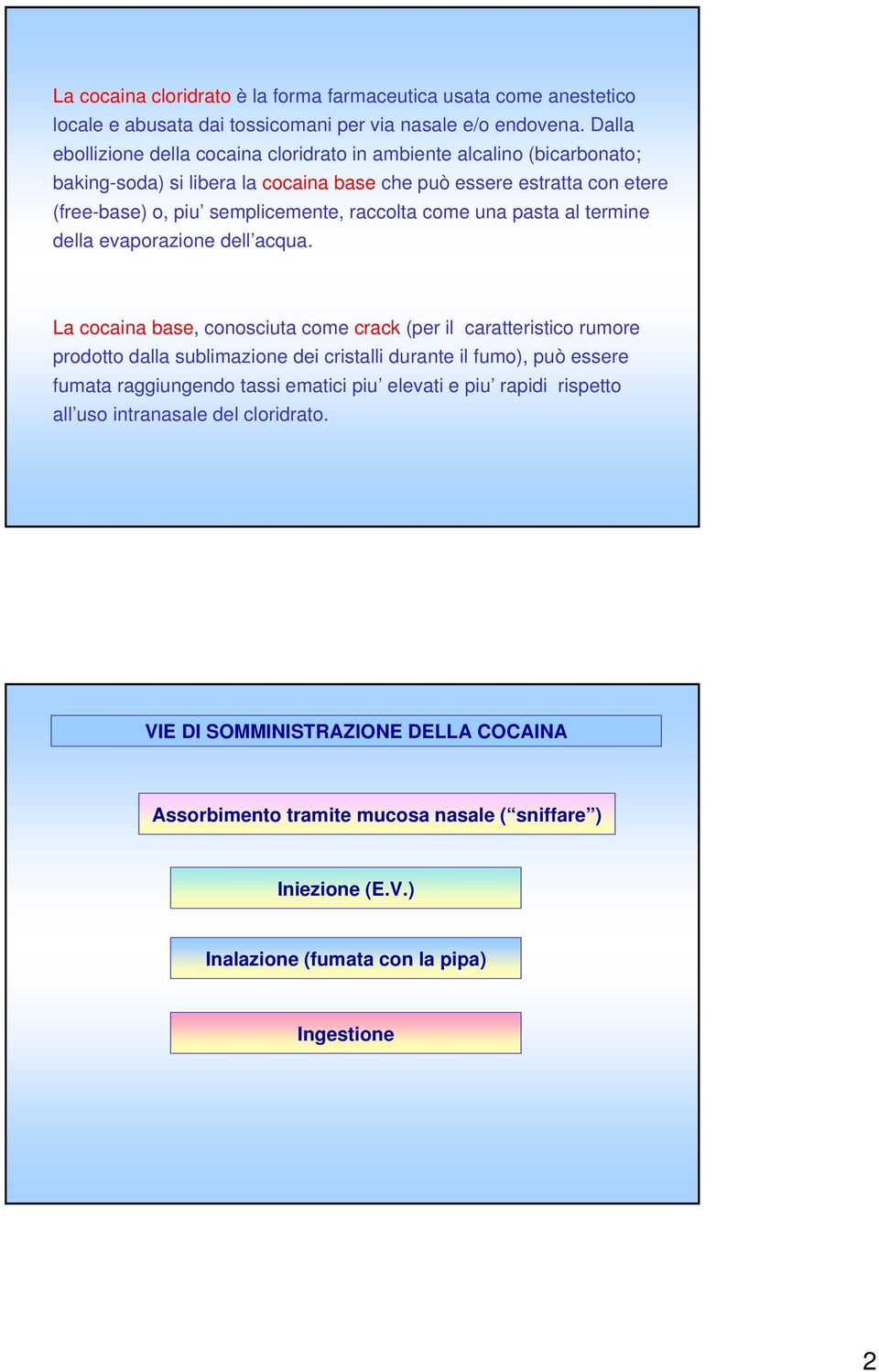 raccolta come una pasta al termine della evaporazione dell acqua.