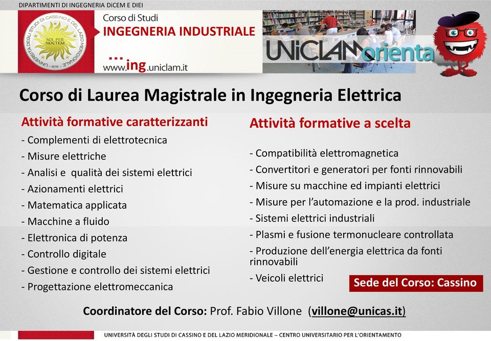 scelta - Compatibilità elettromagnetica - Convertitori e generatori per fonti rinnovabili - Misure su macchine ed impianti elettrici - Misure per l automazione e la prod.