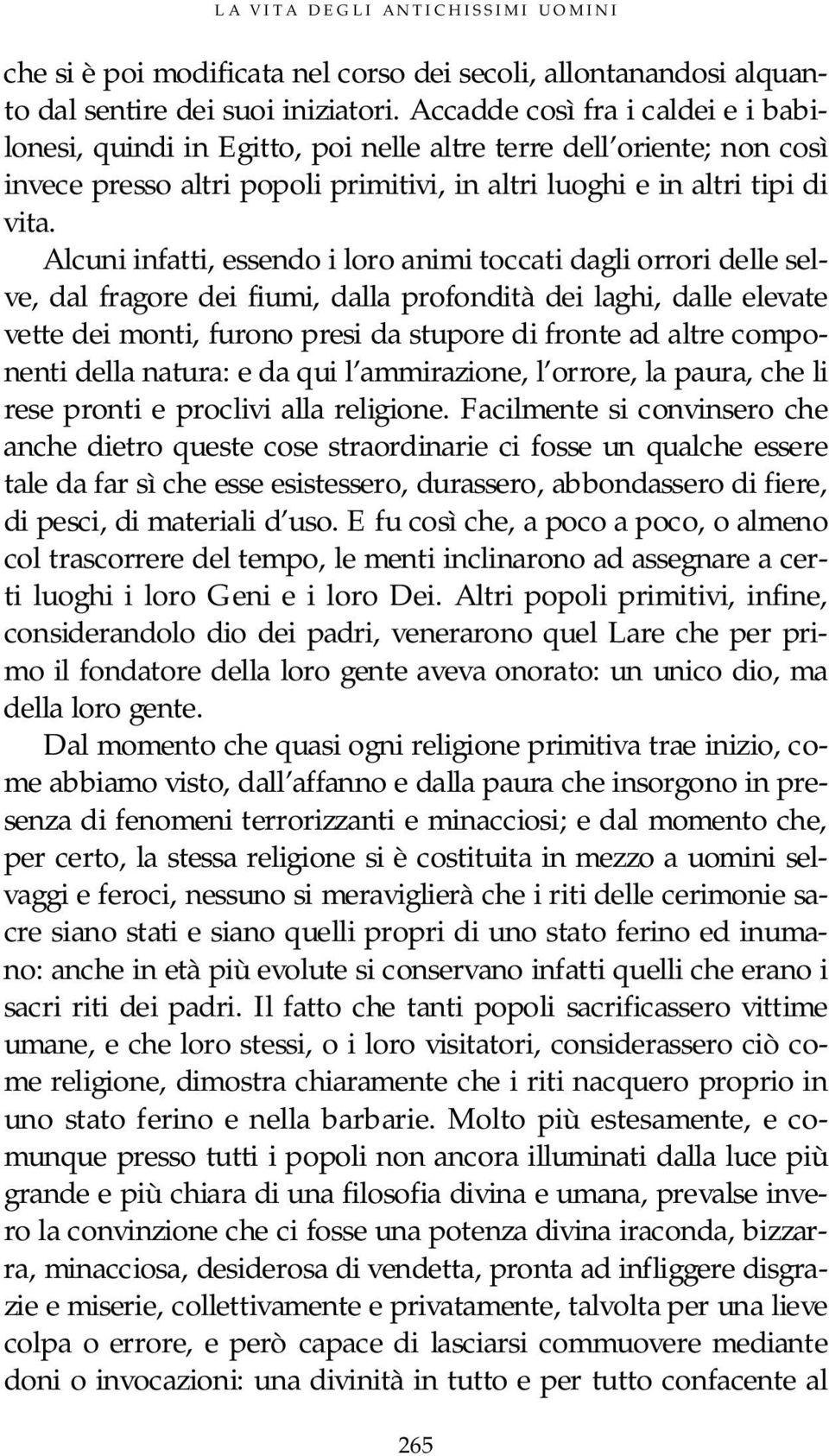 Alcuni infatti, essendo i loro animi toccati dagli orrori delle selve, dal fragore dei fiumi, dalla profondità dei laghi, dalle elevate vette dei monti, furono presi da stupore di fronte ad altre