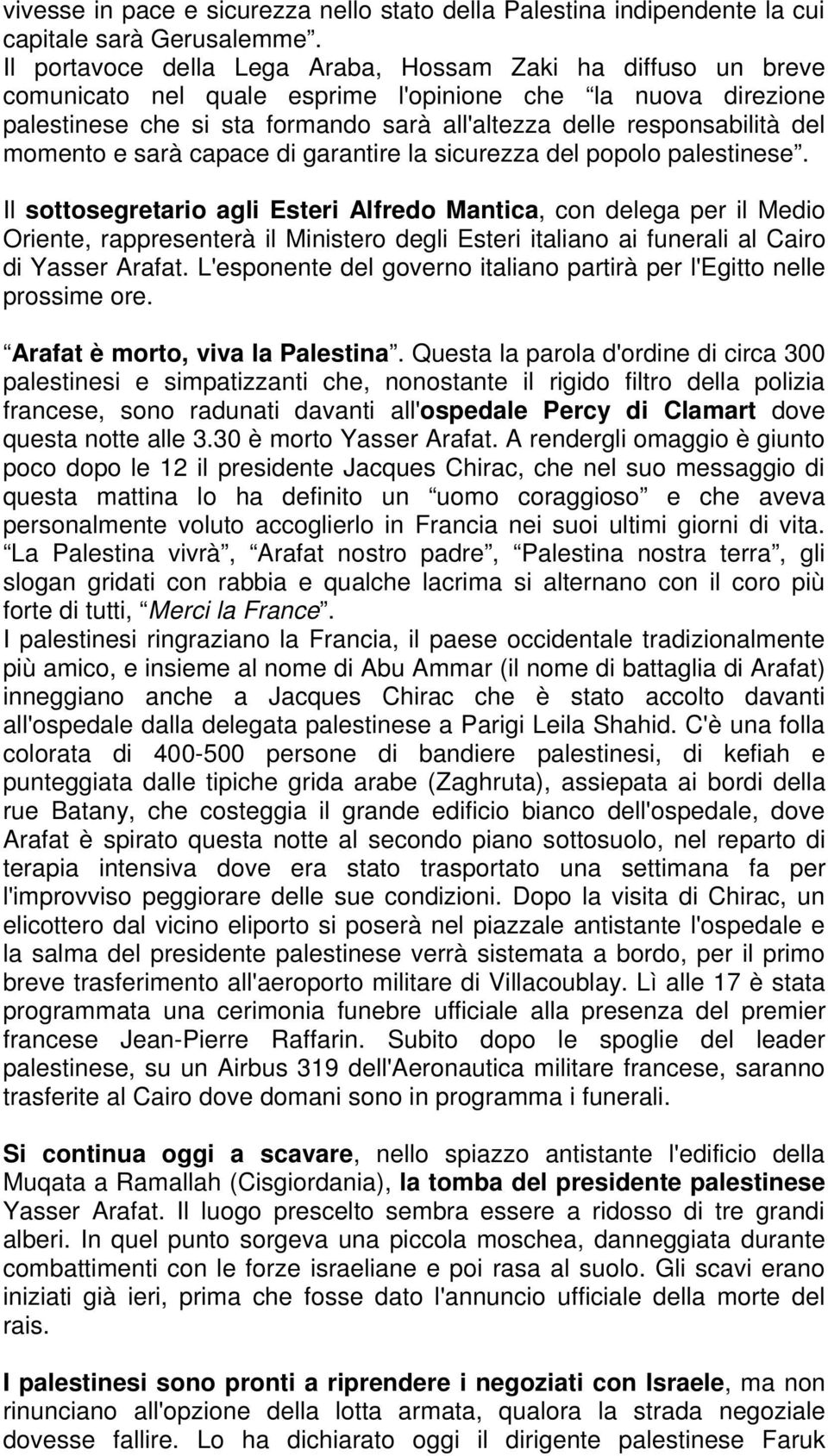 momento e sarà capace di garantire la sicurezza del popolo palestinese.